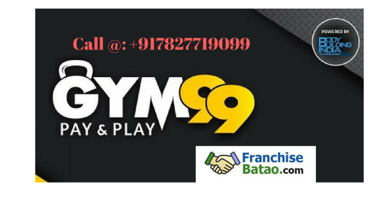 GYM 99 Pay & Play Franchise in India