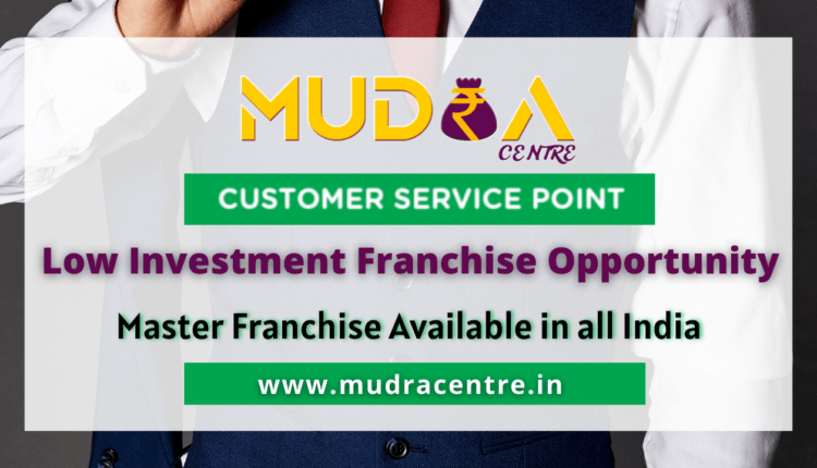 mudra centre franchise opportunity in india