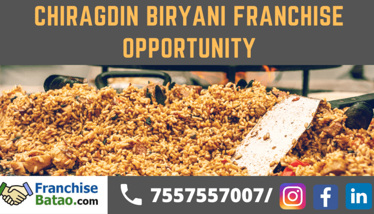 Chiragdin Biryani Franchise Opportunity