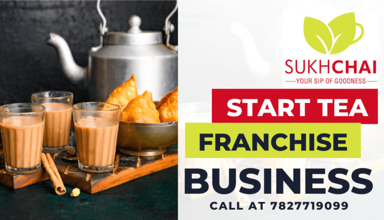 start sukh chai franchise business opprotunity in india