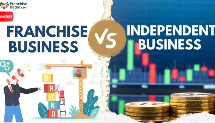 Franchise vs Independent Business