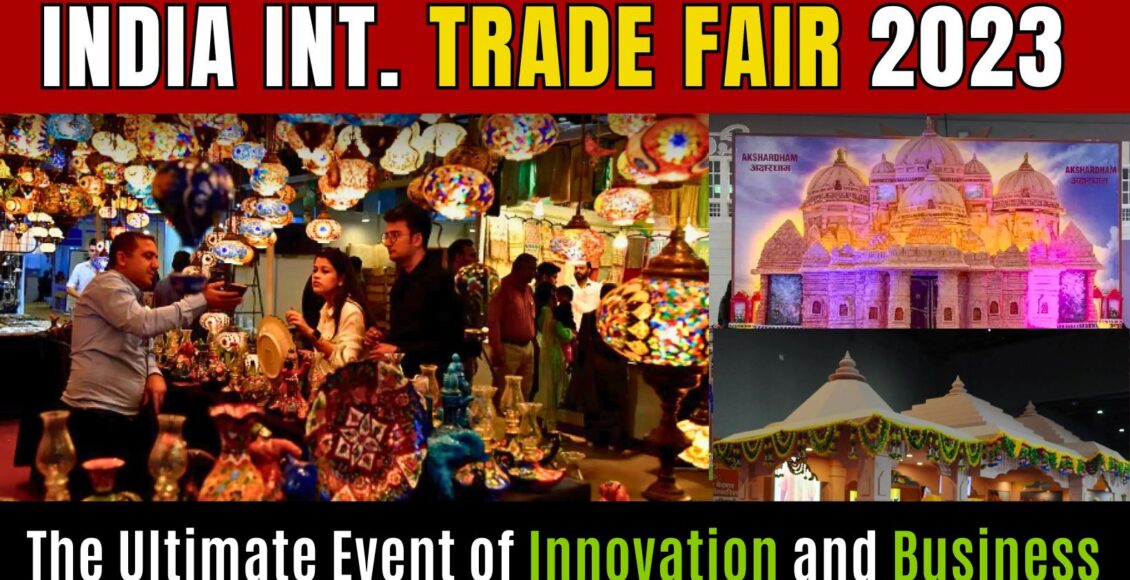 International Trade Fair 2023 at Pragati Maidan