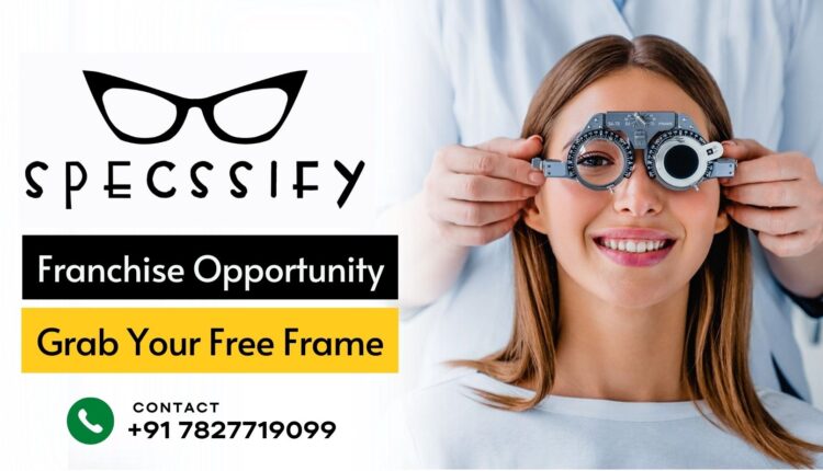 Start Specssify Eyewear Franchise