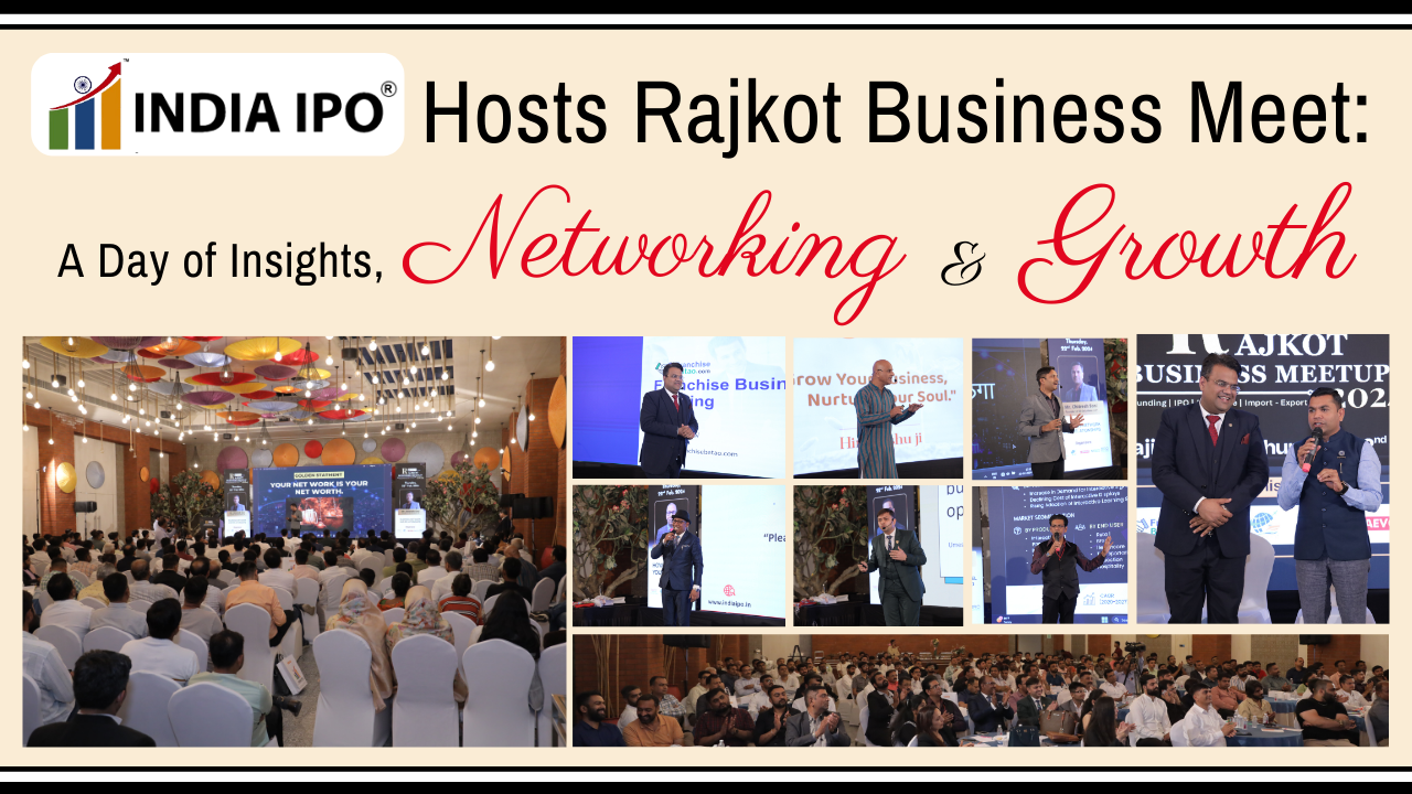 India IPO Hosts Rajkot Business Meet A Day of Insights, Networking, and Growth