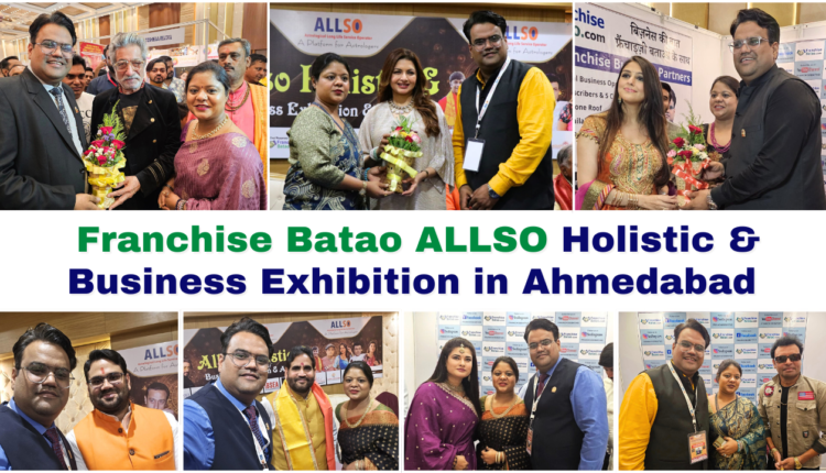 Celebrating Success Franchise Batao ALLSO Holistic & Business Exhibition in Ahmedabad