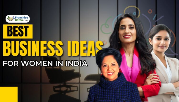 Best Business Ideas for Women in India