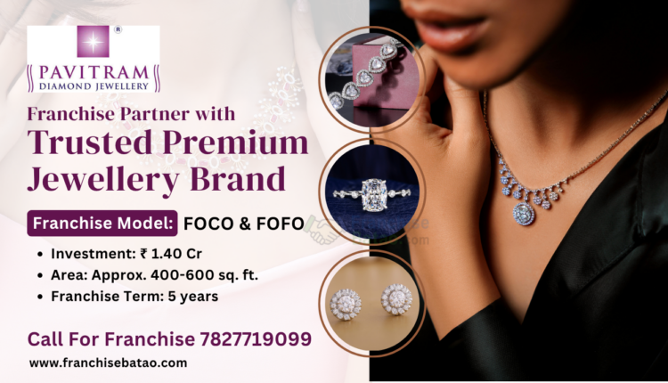 Pavitram Diamond Jewellery Franchise Opportunity
